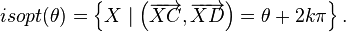 isopt(\theta )=\left\{X\mid \left({\overrightarrow {XC}},{\overrightarrow {XD}}\right)=\theta +2k\pi \right\}.