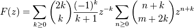 F(z) = \sum_{k\geq0}{\binom{2k}{k}\frac{(-1)^k}{k+1} z^{-k}}\sum_{n\geq0}{\binom{n+k}{m+2k} z^{n+k}}