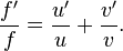 \frac{f'}{f} = \frac{u'}{u} + \frac{v'}{v}.