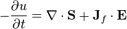 -\frac{\partial u}{\partial t} = \nabla\cdot\mathbf{S}+\mathbf{J}_f\cdot\mathbf{E}