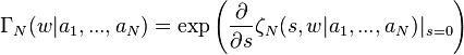 \Gamma_N(w|a_1,...,a_N) = \exp\left(\frac{\partial}{\partial s}\zeta_N(s,w|a_1,...,a_N)|_{s=0}\right)