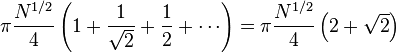  \pi \frac{N^{1/2}}{4} \left( 1+ \frac{1}{\sqrt{2}}+\frac{1}{2}+\cdots\right)=\pi \frac{N^{1/2}}{4} \left( 2+\sqrt{2}\right) 