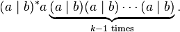 (a\mid b)^*a\underbrace{(a\mid b)(a\mid b)\cdots(a\mid b)}_{k-1\text{ times}}. \, 