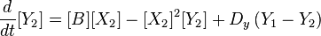 {d \over dt}[ Y_2 ] =   [B ] [X_2 ] - [ X_2 ]^2 [Y_2 ]  + D_y\left( Y_1 - Y_2\right)   \,