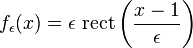 f_\epsilon(x)=\epsilon\ \mathrm{rect}\left(\frac{x-1}\epsilon\right)