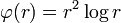 \varphi(r) = r^2 \log r