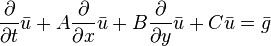 \frac{\partial}{\partial t}\bar{u} + A\frac{\partial}{\partial x}\bar{u} + B\frac{\partial}{\partial y}\bar{u} +C\bar{u} = \bar{g}