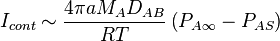  I_{cont} \sim \frac{4 \pi a M_A D_{AB}}{RT} \left( P_{A \infty} - P_{AS}\right)