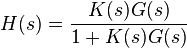 H(s)=\frac{K(s)G(s)}{1+K(s)G(s)}