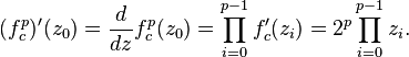 (f_c^p)'(z_0) = \frac{d}{dz}f_c^p(z_0) =  \prod_{i=0}^{p-1} f_c'(z_i) = 2^p \prod_{i=0}^{p-1} z_i. 