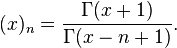 (x)_n=\frac{\Gamma(x+1)}{\Gamma(x-n+1)}.