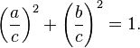 \left(\frac{a}{c}\right)^2 + \left(\frac{b}{c}\right)^2=1.