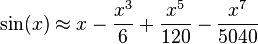 \operatorname{sin}(x) \approx x - \frac{x^3}{6} + \frac{x^5}{120} - \frac{x^7}{5040}