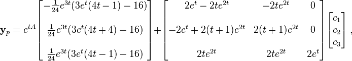 \mathbf{y}_p = e^{tA}\begin{bmatrix}
-{1 \over 24}e^{3t}(3e^t(4t-1)-16) \\  \\
{1 \over 24}e^{3t}(3e^t(4t+4)-16) \\  \\
{1 \over 24}e^{3t}(3e^t(4t-1)-16)\end{bmatrix}+
\begin{bmatrix}
     2e^t - 2te^{2t} & -2te^{2t}    & 0 \\  \\
-2e^t + 2(t+1)e^{2t} & 2(t+1)e^{2t} & 0 \\  \\
            2te^{2t} & 2te^{2t}     & 2e^t\end{bmatrix}\begin{bmatrix}c_1 \\c_2 \\c_3\end{bmatrix} ~,