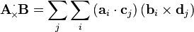  \mathbf{A}\!\!\!\begin{array}{c}
 _\cdot \\
 ^\times 
\end{array}\!\!\!
\mathbf{B} = \sum_j\sum _i \left(\mathbf{a}_i\cdot\mathbf{c}_j\right)\left(\mathbf{b}_i\times\mathbf{d}_j\right) 