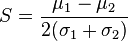  S = \frac{ \mu_1 - \mu_2 }{ 2( \sigma_1 +\sigma_2 ) } 