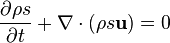 {\partial \rho s \over \partial t} + \nabla \cdot (\rho s \mathbf u) = 0 