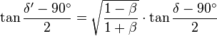 \tan \frac{\delta'-90^\circ}{2}=\sqrt{\frac{1-\beta}{1+\beta}}\cdot\tan\frac{\delta-90^\circ}{2}