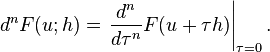 d^nF(u;h) = \left.\frac{d^n}{d\tau^n}F(u+\tau h)\right|_{\tau=0}.