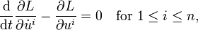 \frac{\mathrm{d}}{\mathrm{d} t} \frac{\partial L}{\partial \dot{u}^{i}} - \frac{\partial L}{\partial u^{i}} = 0 \quad \text{for } 1 \leq i \leq n,