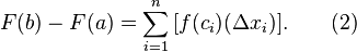 F(b) - F(a) = \sum_{i=1}^n \,[f(c_i)(\Delta x_i)]. \qquad (2)