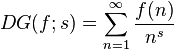 
DG(f;s) = \sum_{n=1}^\infty \frac{f(n)}{n^s}
