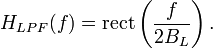 H_{LPF}(f)=\mathrm {rect} \left({\frac {f}{2B_{L}}}\right).