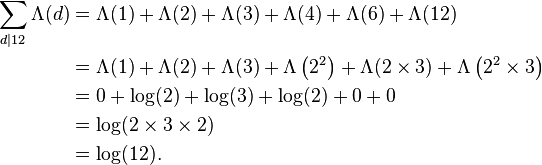 \begin{align}
\sum_{d \mid 12} \Lambda(d) &= \Lambda(1) + \Lambda(2) + \Lambda(3) + \Lambda(4) + \Lambda(6) + \Lambda(12) \\
&= \Lambda(1) + \Lambda(2) + \Lambda(3) + \Lambda \left (2^2 \right ) + \Lambda(2 \times 3) + \Lambda \left (2^2 \times 3 \right) \\
&= 0 + \log(2) + \log(3) + \log(2) + 0 + 0 \\
&=\log (2 \times 3 \times 2) \\
&= \log(12).
\end{align}