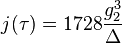 j(\tau) = 1728 \frac{g_2^3}{\Delta}