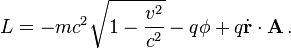  L = - m c^2 \sqrt {1 - \frac{v^2 }{c^2}} - q \phi  + q \dot{\mathbf{r}} \cdot \mathbf{A} \,.