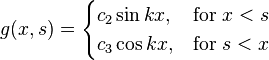 g(x,s)= \begin{cases}
  c_2 \sin kx, & \text{for }x<s\\
  c_3 \cos kx, & \text{for }s<x
 \end{cases}