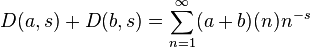  D(a,s) + D(b,s) = \sum_{n=1}^\infty (a+b)(n) n^{-s} \  