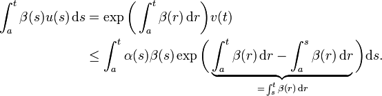 \begin{align}\int_a^t\beta(s)u(s)\,\mathrm{d}s
&=\exp\biggl(\int_a^t\beta(r)\,\mathrm{d}r\biggr)v(t)\\
&\le\int_a^t\alpha(s)\beta(s)\exp\biggl(\underbrace{\int_a^t\beta(r)\,\mathrm{d}r-\int_a^s\beta(r)\,\mathrm{d}r}_{=\,\int_s^t\beta(r)\,\mathrm{d}r}\biggr)\mathrm{d}s.
\end{align}