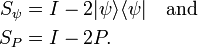 
\begin{align}
S_\psi &= I -2|\psi\rangle \langle\psi|\quad \text{and}\\
S_P    &= I -2 P.
\end{align}
