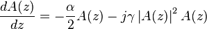 \frac{dA(z)}{dz} = -\frac{\alpha}{2}A(z) - j\gamma \left| A(z)\right|^2 A(z)