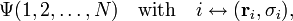 
\Psi(1,2, \ldots, N)\quad\text{with} \quad i \leftrightarrow (\mathbf{r}_i, \sigma_i),
