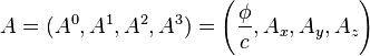 
A = (A^0 , A^1 , A^2 , A^3) = \left({\phi \over  c} , A_x , A_y , A_z\right)
