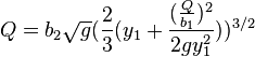  Q= b_2 \sqrt{g} ( \frac{2}{3} (y_1 + \frac {( \frac {Q}{b_1} )^2}{2gy_1^2 }))^{3/2} 