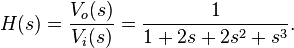 H(s)=\frac{V_o(s)}{V_i(s)}=\frac{1}{1+2s+2s^2+s^3}.