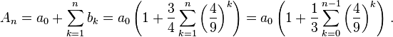 A_{n} = a_0 + \sum_{k=1}^{n} b_k = a_0\left(1 + \frac{3}{4} \sum_{k=1}^{n} \left(\frac{4}{9}\right)^{k} \right)= a_0\left(1 + \frac{1}{3} \sum_{k=0}^{n-1} \left(\frac{4}{9}\right)^{k} \right)\, .