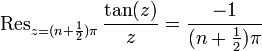 \operatorname{Res}_{z=(n + \frac{1}{2})\pi} \frac{\tan(z)}{z} = \frac{-1}{(n + \frac{1}{2})\pi}