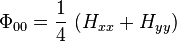  \Phi_{00} = \frac{1}{4} \, \left( H_{xx} + H_{yy} \right)