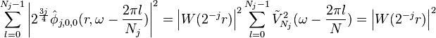 \sum_{l=0}^{N_j-1}\left| 2^{\frac{3j}{4}}\hat{\phi}_{j,0,0}(r, \omega-\frac{2\pi l}{N_j}) \right| ^2=\left|W(2^{-j}r) \right|^2\sum_{l=0}^{N_j-1}\tilde{V}^2_{N_j}(\omega-\frac{2\pi l}{N})=\left|W(2^{-j}r) \right|^2