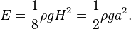 E=\frac{1}{8}\rho g H^2=\frac{1}{2}\rho g a^2.