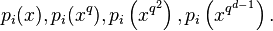  p_i(x), p_i(x^q), p_i \left (x^{q^2} \right ), p_i \left (x^{q^{d-1}} \right ).