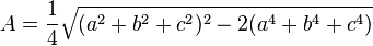 A=\frac{1}{4}\sqrt{(a^2+b^2+c^2)^2-2(a^4+b^4+c^4)}