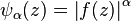 \psi_\alpha(z) = \left| f(z) \right|^\alpha