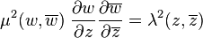 \mu^2(w,\overline{w}) \;
\frac {\partial w}{\partial z}
\frac {\partial \overline {w}} {\partial \overline {z}} = 
\lambda^2 (z, \overline {z})
