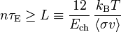 n\tau_{\rm E} \ge L \equiv \frac{12}{E_{\rm ch}}\,\frac{k_{\rm B}T}{\langle\sigma v\rangle}
