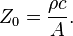 Z_0 = \frac{\rho c}{A}.